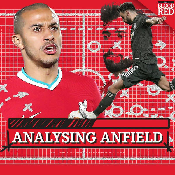 Analysing Anfield: Thiago critics missing the point, Liverpool’s poor finishing & Manchester United’s penalty reliance