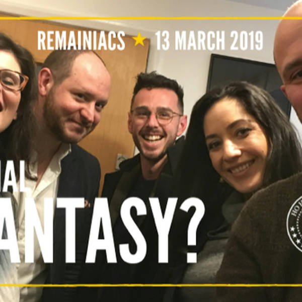 102: BREXIT: FINAL FANTASY? with special guests LAYLA MORAN MP and Tim McInerney of The Irish Passport