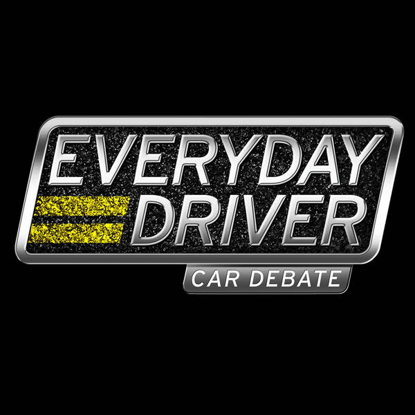 Everyday Driver Car Debate - Podcast