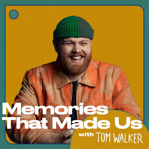 Memories That Made Us with Tom Walker