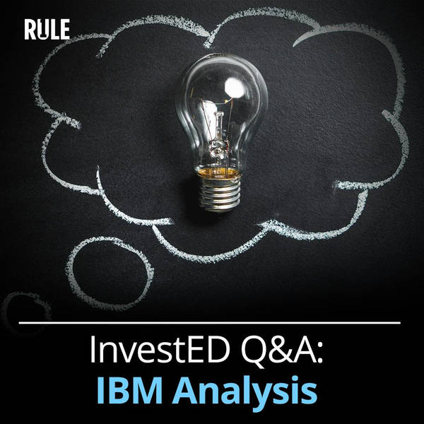 284- Investing Q&A: IBM Analysis - What Has Changed?