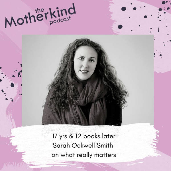17 yrs & 12 books later - Sarah Ockwell-Smith on what really matters