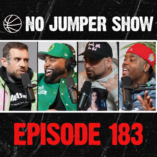The No Jumper Show Ep. 183 Pt 1