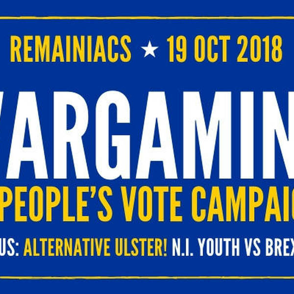 77: Wargaming a #PeoplesVote: If we get the #FinalSay how do we win it?