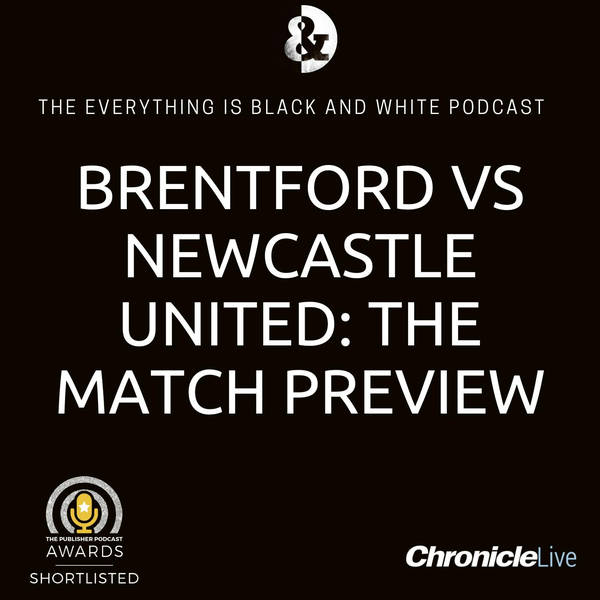 BRENTFORD VS NEWCASTLE UNITED - THE MATCH PREVIEW: WILL EDDIE HOWE CHANGE HIS XI AGAIN? WILSON OR ISAK? BURN OR TARGETT? MAGPIES TIPPED FOR VICTORY