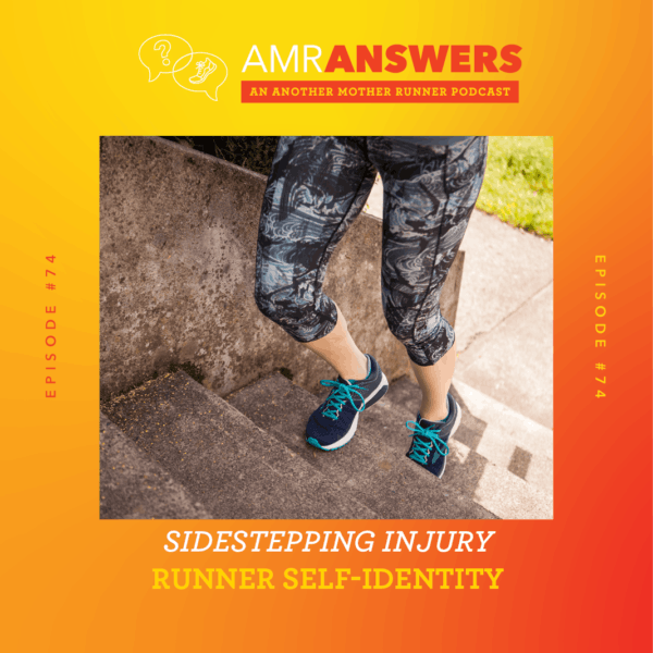 AMR Answers #74: Sidestepping Injury; Runner Self-Identy