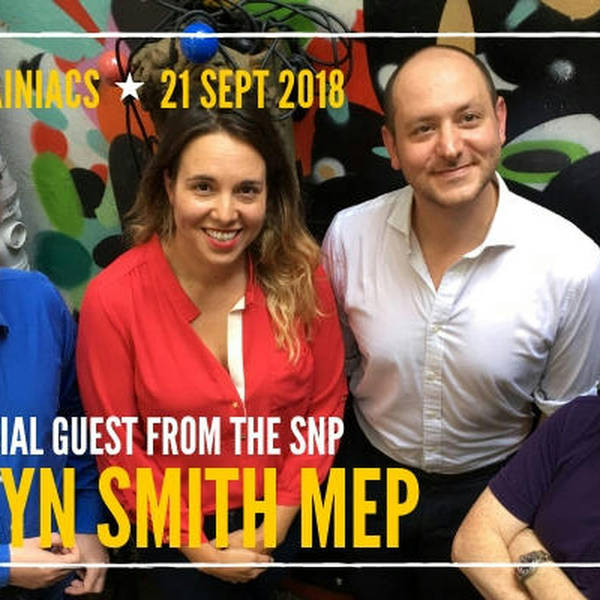 73: Brexit vs IndyRef2 vs Remain… but who wins? Let’s ask ALYN SMITH, SNP MEP for Scotland