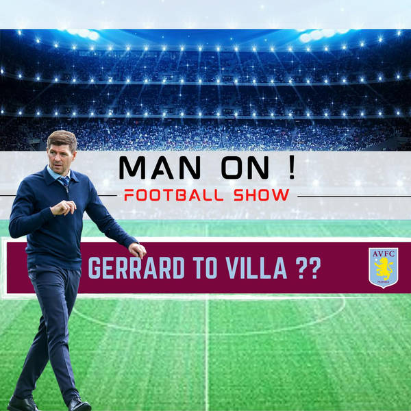Steven Gerrard to Villa? | Man On Football Show