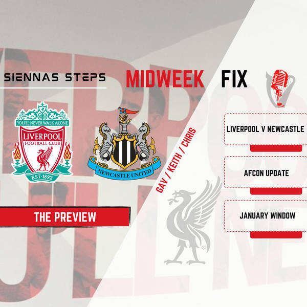 Liverpool v Newcastle Preview | The Midweek Fix