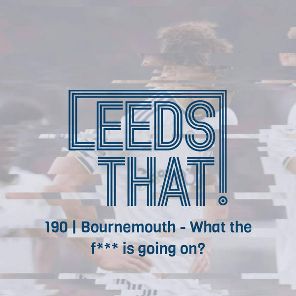 190 | Bournemouth - What the f*** is going on?