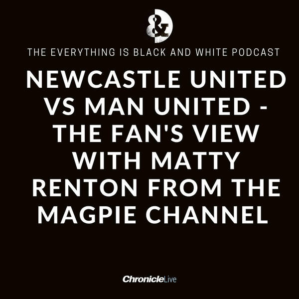 NUFC vs MUFC - THE CARABAO CUP FINAL: THE FAN'S VIEW WITH MATTY RENTON OF THE MAGPIE CHANNEL TV: 'I PAID £2,000 FOR A WEMBLEY TICKET' PLUS WHY ALLAN SAINT-MAXIMIN WILL BE KEY