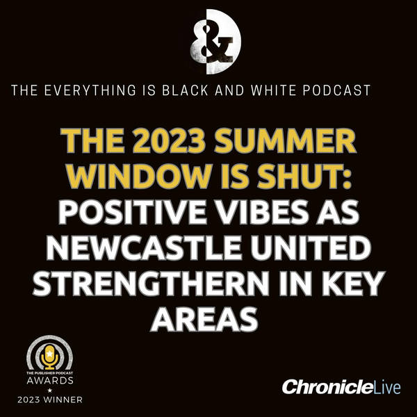THE 2023 SUMMER TRANSFER WINDOW IS SHUT: NEWCASTLE UNITED'S 'MEASURED' APPROACH IS PRAISED