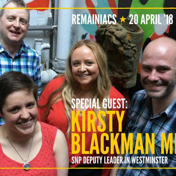 49: People’s Vote, Windrush shame and Scotland vs Brexit with Kirsty Blackman MP of the SNP