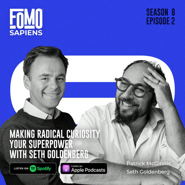 S8 Ep2. Making Radical Curiosity Your Superpower with Seth Goldenberg