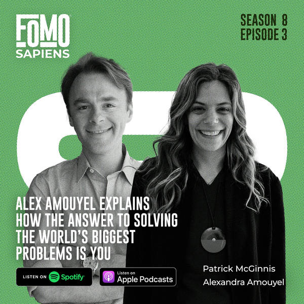 S8 Ep3. Alex Amouyel Explains How The Answer to Solving The World’s Biggest Problems is You