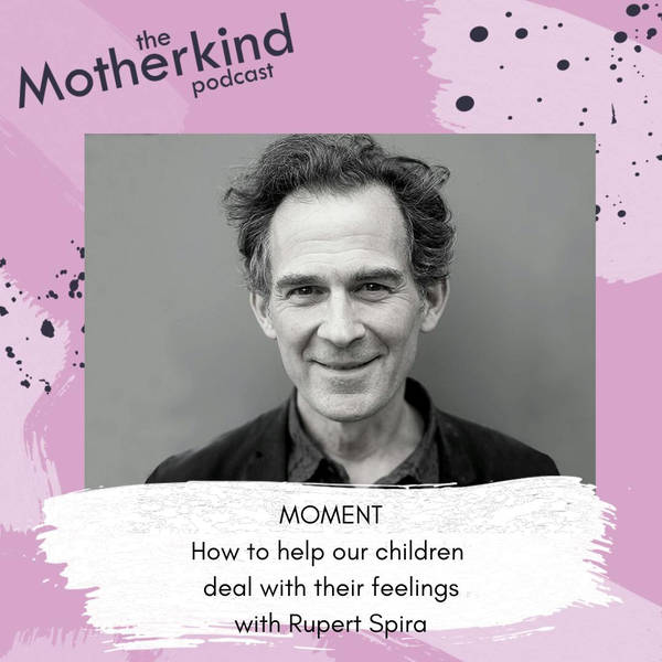 MOMENT How to help our children deal with their feelings with Rupert Spira