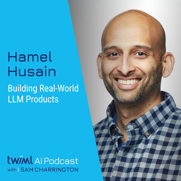 Building Real-World LLM Products with Fine-Tuning and More with Hamel Husain - #694