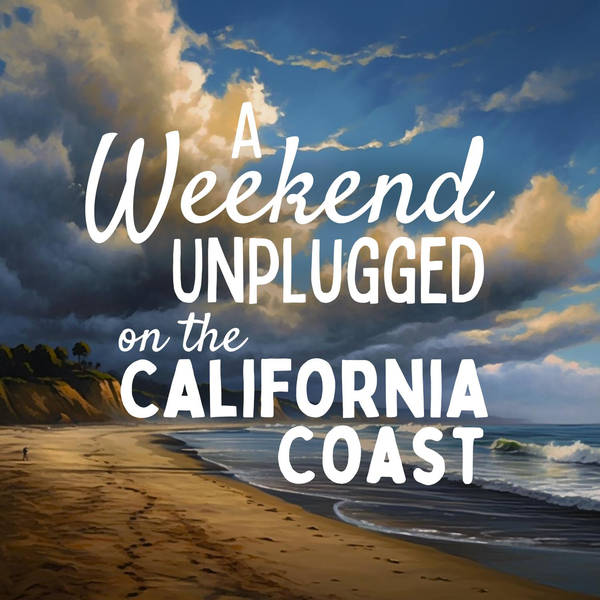 A Weekend Unplugged on the California Coast