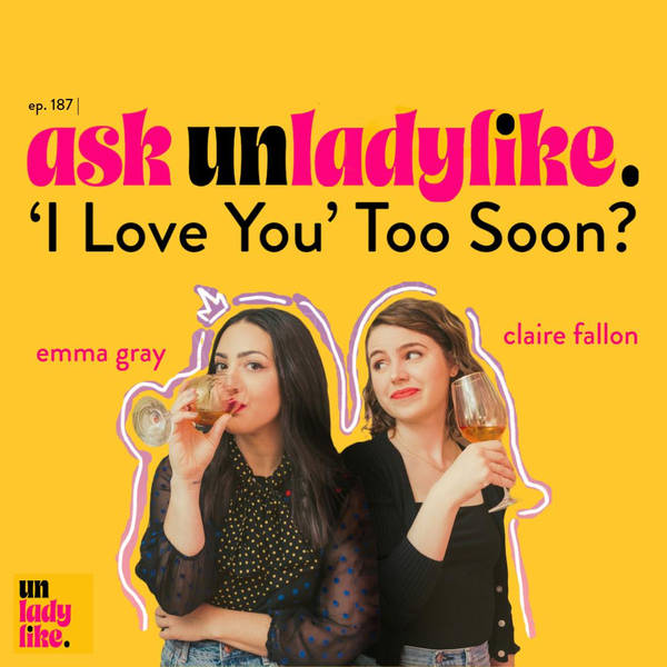 Ask Unladylike: 'I Love You' Too Soon?