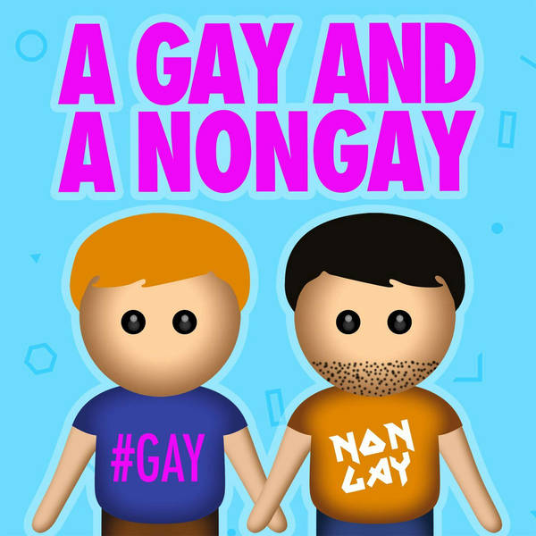 Coming Out Out - A Gay and A NonGay's 300th Episode