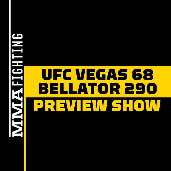 UFC Vegas 68 & Bellator 290 Preview Show | Will Fedor End Legendary Career As Heavyweight Champ?