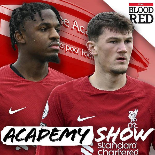 The Academy Show: “Future Liverpool Star” | Latest on Ben Doak, Calvin Ramsay & LFC Loanees