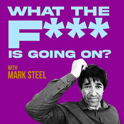 What The F*** Is Going On? with Mark Steel image