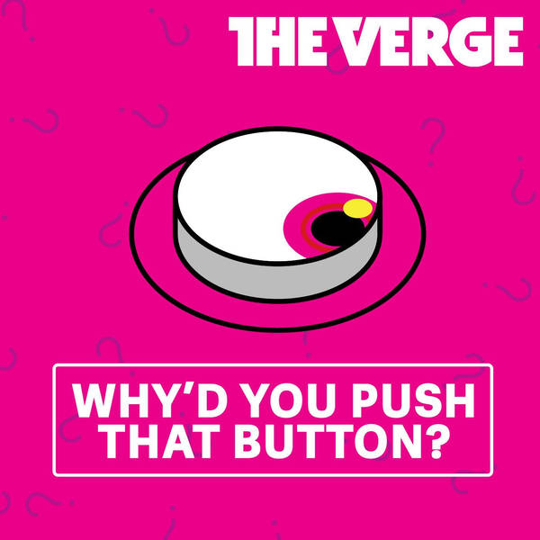 Coming soon: Why'd You Push That Button?
