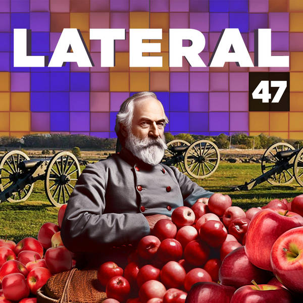 47: Apples for General Lee?