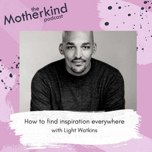 How to find inspiration everywhere with Light Watkins