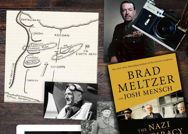 Episode 401-Interview w/ Brad Meltzer and Josh Mensch: The Nazi Conspiracy & Churchill Gives British 8th Army to Monty