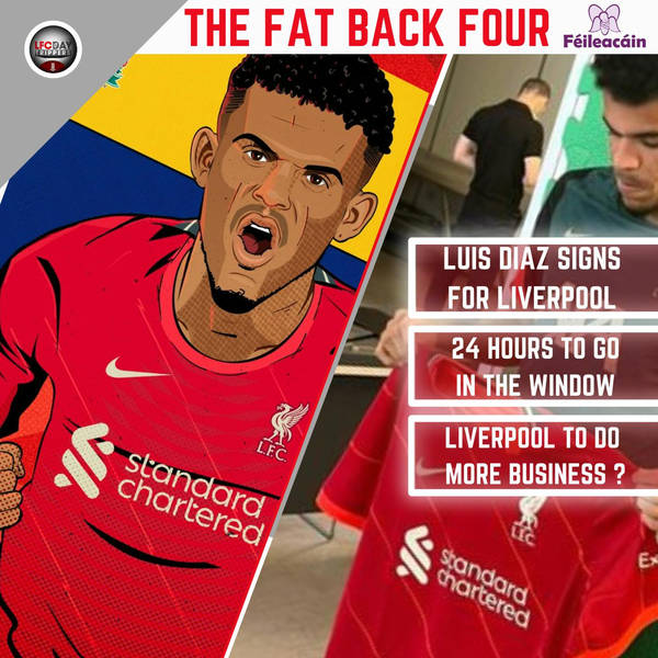Liverpool Sign Luis Diaz | Fat Back Four