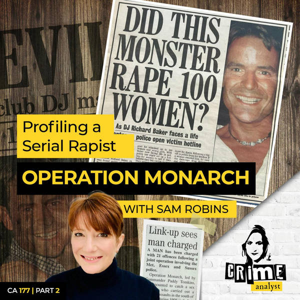 Ep 177: Profiling A Serial Rapist - Operation Monarch with Sam Robins, Part 2