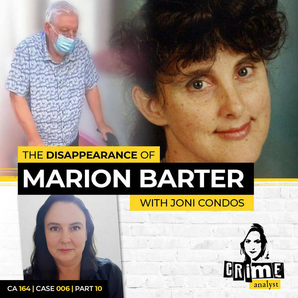 Ep 164: The Disappearance of Marion Barter with Joni Condos, Part 10