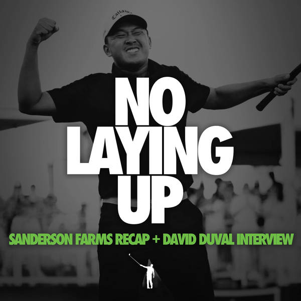 912 - Sanderson and Dunhill Recaps plus David Duval Interview