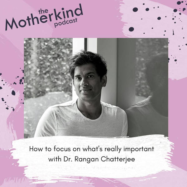 How to focus on what's really important with Dr. Rangan Chatterjee