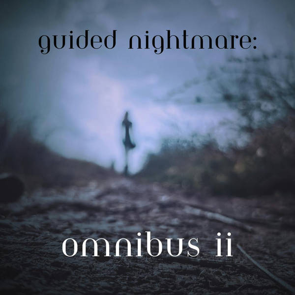 287: Guided Nightmare: Omnibus II
