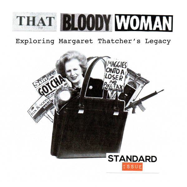 SIM Ep 226 Doc 2 Pt 2: That Bloody Woman – Exploring Margaret Thatcher's Legacy