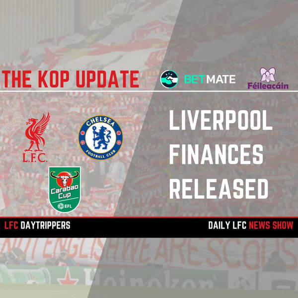 Liverpool Finances Released | The Kop Update