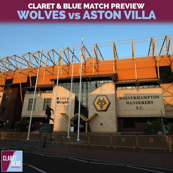 CLARET &  BLUE MATCH PREVIEW: Wolves vs Aston Villa