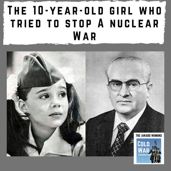 The 10 year old girl who tried to stop a nuclear war (293)