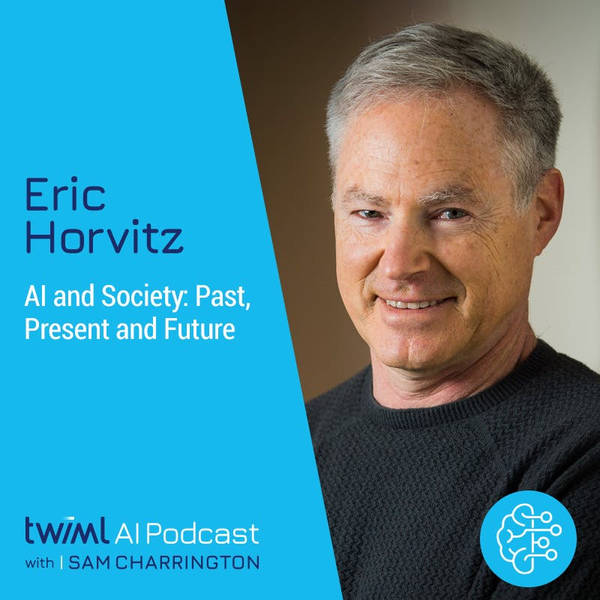 AI and Society: Past, Present and Future with Eric Horvitz - #493