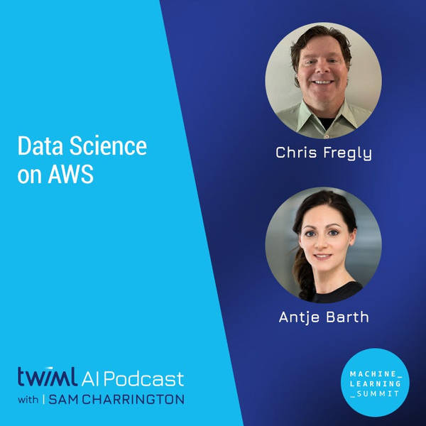 Data Science on AWS with Chris Fregly and Antje Barth - #490