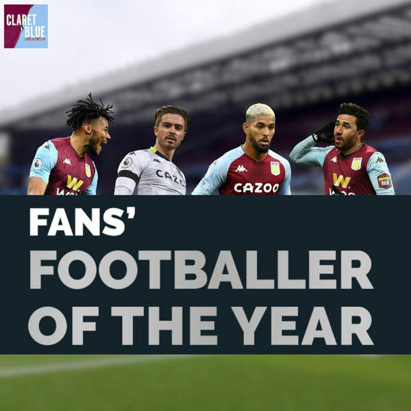 Claret & Blue Podcast #64 | WHO SHOULD BE CROWNED ASTON VILLA PLAYER OF THE YEAR 2020?