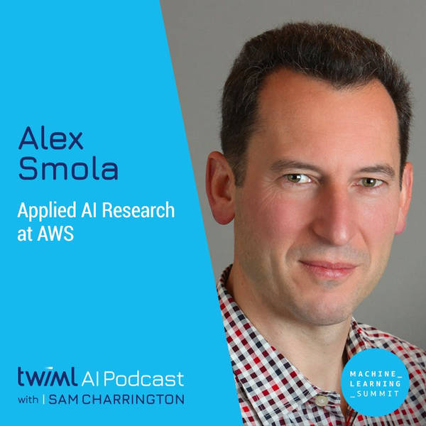 Applied AI Research at AWS with Alex Smola - #487