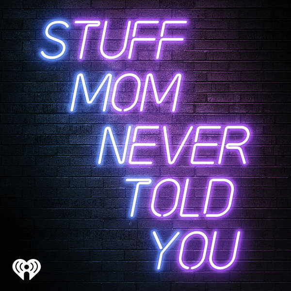 Stuff Mom Never Told You