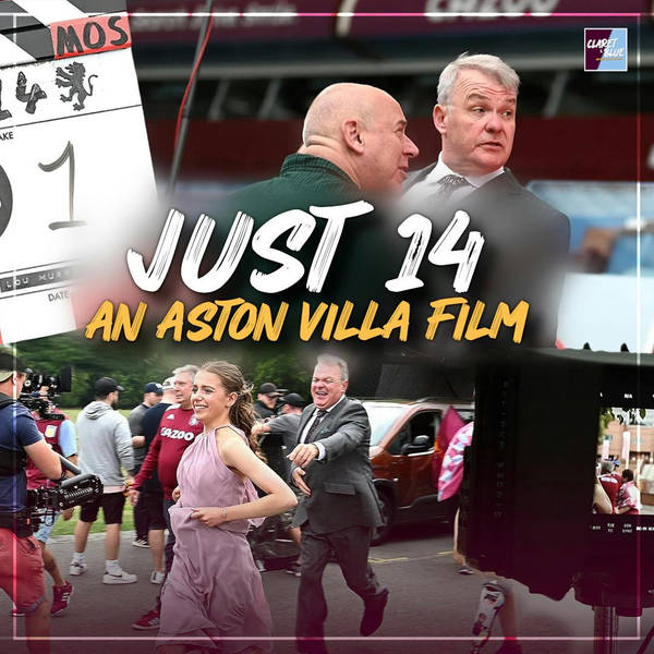 INSIDE THE MAKING OF 'JUST 14' - AN ASTON VILLA MOVIE | Claret & Blue