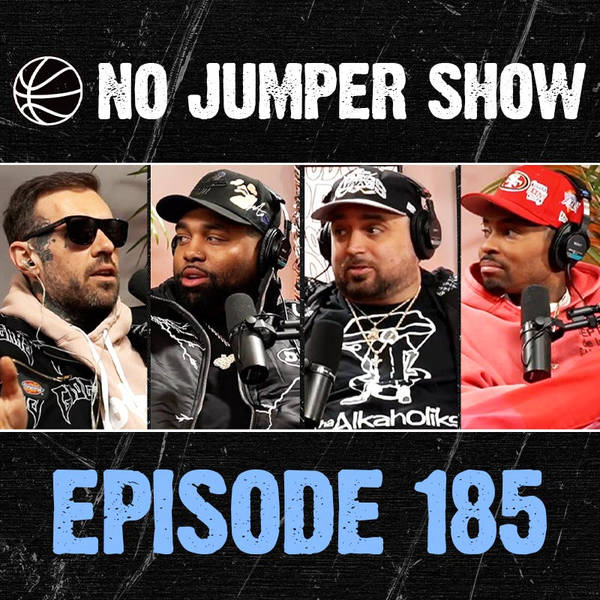 The No Jumper Show Ep 185