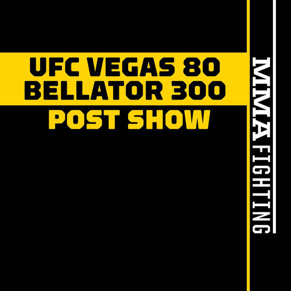 UFC Vegas 80 & Bellator 300 Post-Fight Show | Did Bobby Green's Stunning KO Give UFC Weekend Win?