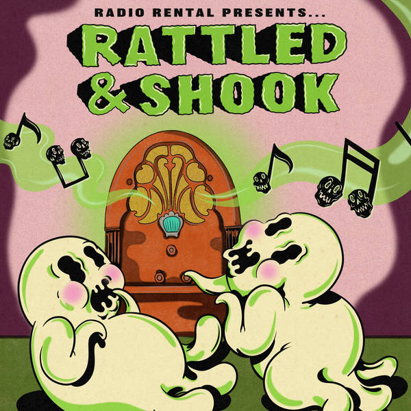 Radio Rental presents... Rattled & Shook